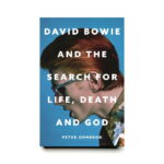 David Bowie and the Search for Life, Death and God