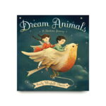 Dream Animals: A Bedtime Journey