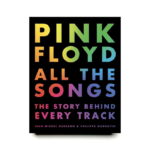 Pink Floyd All the Songs The Story Behind Every Track